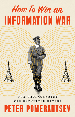 How to Win an Information War: The Propagandist... 1541774728 Book Cover