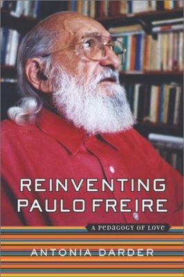 Reinventing Paulo Freire: A Pedagogy Of Love (T... 0813339685 Book Cover