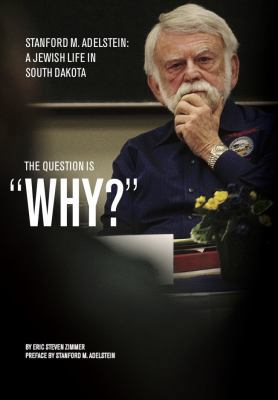 The Question Is Why? : Stanford M. Adelstein: a... 0990397254 Book Cover