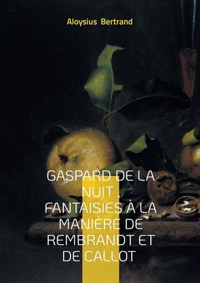 Gaspard de la nuit, Fantaisies à la manière de ... [French] 232257189X Book Cover