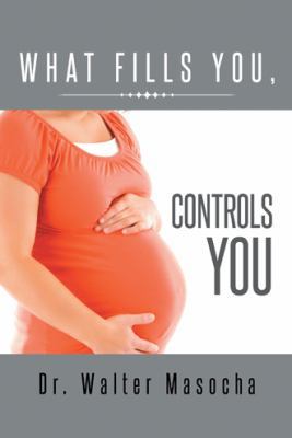 What Fills You, Controls You 1496979931 Book Cover