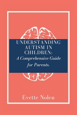 Understanding Autism in Children: A Comprehensi... B0CR7YXHDF Book Cover