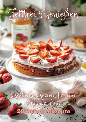 Fettfrei Genießen: Köstliche Kuchen für eine sc... [German] 3384234170 Book Cover