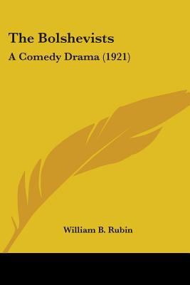 The Bolshevists: A Comedy Drama (1921) 0548573999 Book Cover