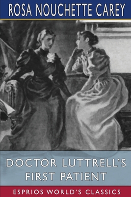 Doctor Luttrell's First Patient (Esprios Classics)            Book Cover