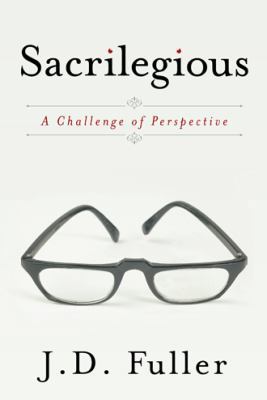 Sacrilegious: A Challenge of Perspective 144977640X Book Cover