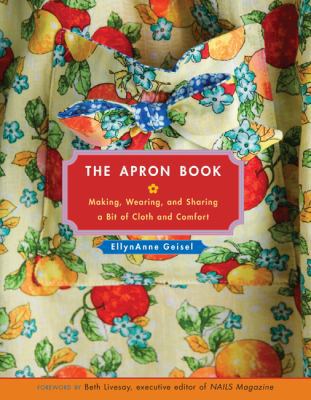 The Apron Book: Making, Wearing, and Sharing a ... 1449487955 Book Cover