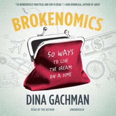 Brokenomics Lib/E: 50 Ways to Live the Dream on... 1504633458 Book Cover