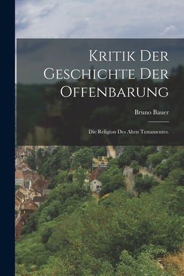 Kritik der Geschichte der Offenbarung: Die Reli... [German] B0BP2T6VLW Book Cover