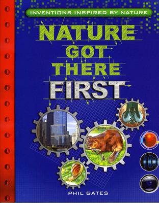 Nature Got There First: Inventions Inspired by ... 0753464101 Book Cover