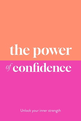 The Power of Confidence: Unlock Your Inner Stre... 1789298903 Book Cover