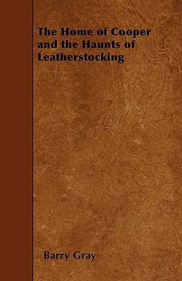 The Home of Cooper and the Haunts of Leathersto... 1445565102 Book Cover