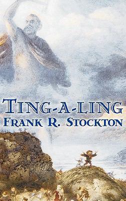 Ting-a-ling by Frank R. Stockton, Fiction, Fant... 146389581X Book Cover