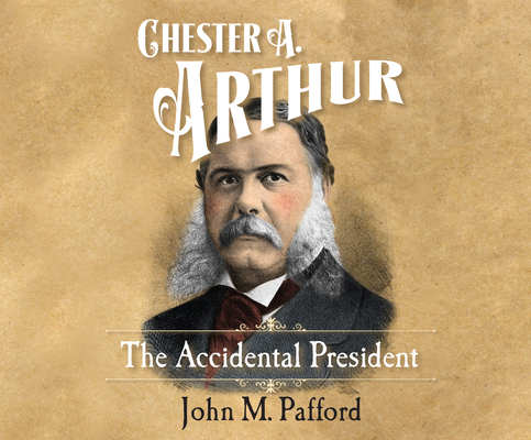 Chester A. Arthur: The Accidental President 197497250X Book Cover