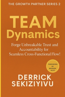 Team Dynamics: Forge Unbreakable Trust and Acco... 1998628604 Book Cover