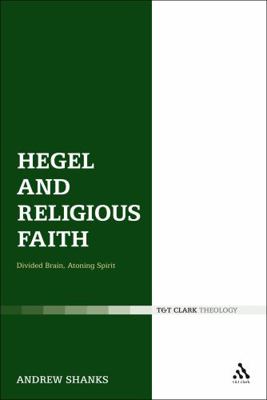 Hegel and Religious Faith: Divided Brain, Atoni... 0567532305 Book Cover