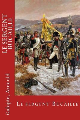 Le sergent Bucaille [French] 154499267X Book Cover