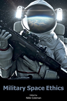 Military Space Ethics 1912440296 Book Cover