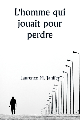 L'homme qui jouait pour perdre [French] 9359253103 Book Cover