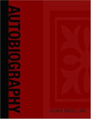 Autobiography of Sir George Biddell Airy [Large Print] 1426403879 Book Cover