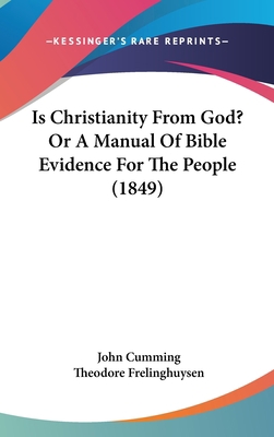 Is Christianity From God? Or A Manual Of Bible ... 1437228690 Book Cover