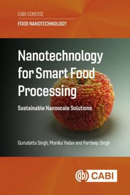 Nanotechnology for Smart Food Processing: Susta... 1836994702 Book Cover