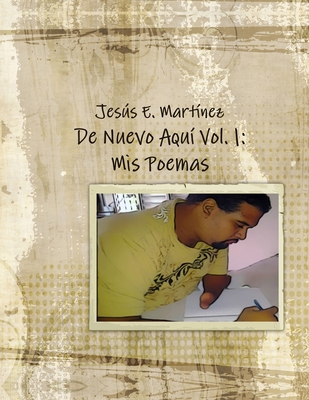 De Nuevo Aquí Vol.1: Mis poemas [Spanish] 1304627829 Book Cover