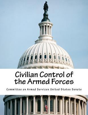 Civilian Control of the Armed Forces 1987423437 Book Cover