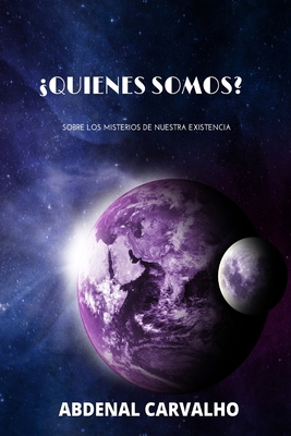 ¿Quienes Somos?: Sobre Los Misterios de Nuestra... [Spanish] 1006916105 Book Cover
