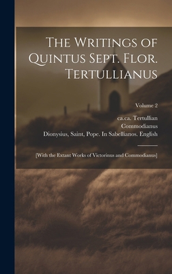 The Writings of Quintus Sept. Flor. Tertullianu... 1020213825 Book Cover