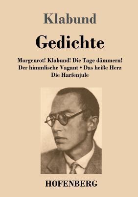 Gedichte: Morgenrot! Klabund! Die Tage dämmern!... [German] 384302555X Book Cover