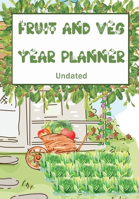 Fruit and Veg Year Planner: Undated monthly wee... 1312087285 Book Cover