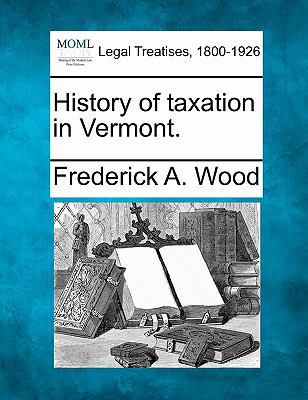 History of Taxation in Vermont. 1240002262 Book Cover