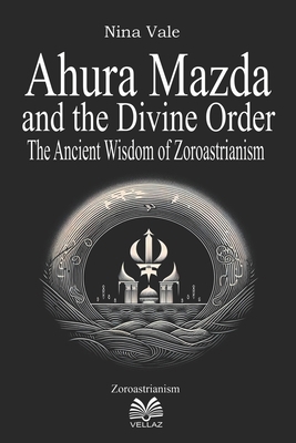 Ahura Mazda and the Divine Order: The Ancient W...            Book Cover