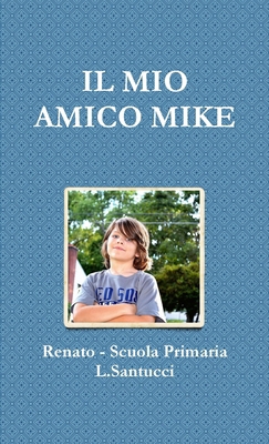 Il Mio Amico Mike [Italian] 0244307539 Book Cover