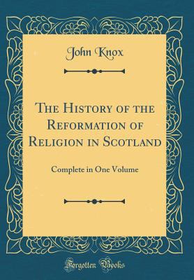 The History of the Reformation of Religion in S... 0265736374 Book Cover