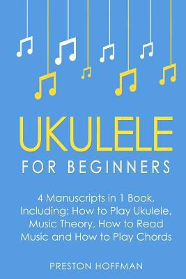 Ukulele: For Beginners - Bundle - The Only 4 Bo... 1985149184 Book Cover