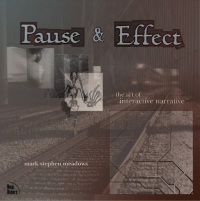 Pause & Effect: The Art of Interactive Narrative 0735711712 Book Cover
