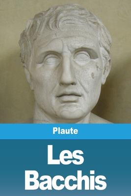 Les Bacchis [French] 3988814016 Book Cover
