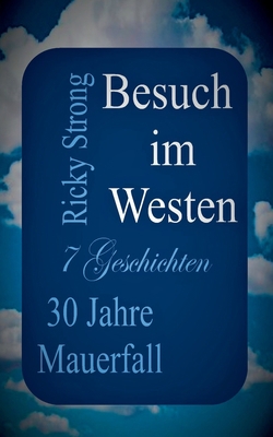 Besuch im Westen: 30 Jahre Mauerfall - 7 Geschi... [German] 3750417563 Book Cover