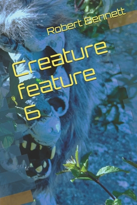 Creature feature 6 Book Cover