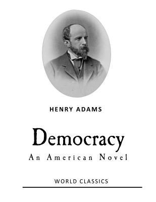 Democracy: An American Novel 1541294106 Book Cover