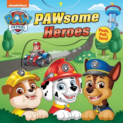 Paw Patrol: Pawsome Heroes!: Push-Pull-Turn 0794451276 Book Cover