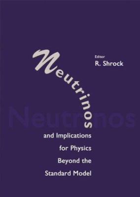 Neutrinos and Implications for Physics Beyond t... 9812384537 Book Cover