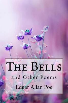 The Bells, and Other Poems Edgar Allan Poe 1986414760 Book Cover