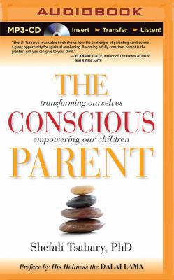 The Conscious Parent: Transforming Ourselves, E... 1501234153 Book Cover