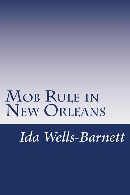 Mob Rule in New Orleans 1500247413 Book Cover