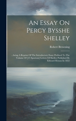 An Essay On Percy Bysshe Shelley: ...being A Re... 1020553537 Book Cover