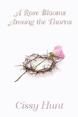 A Rose Blooms Among the Thorns 1792307071 Book Cover