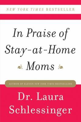 In Praise of Stay-At-Home Moms 0061690309 Book Cover